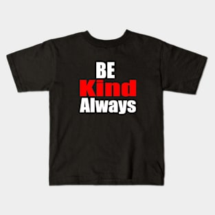 Be Kind Always Kids T-Shirt